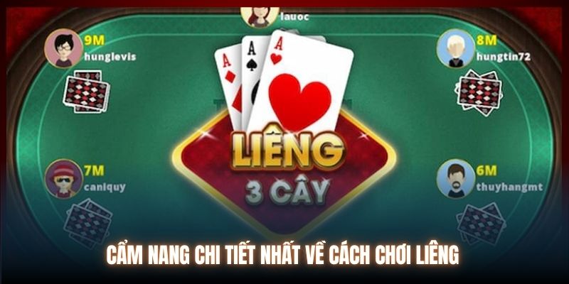 Cẩm nang chi tiết nhất về cách chơi Liêng 