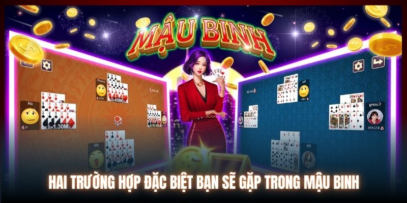 Hai trường hợp đặc biệt bạn sẽ gặp trong Mậu Binh