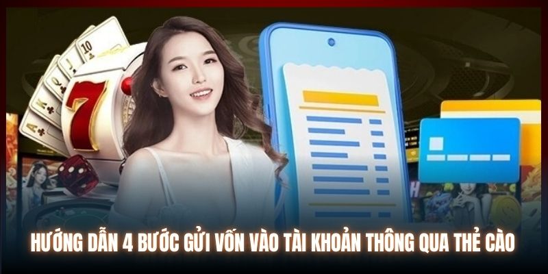 Hướng dẫn 4 bước gửi vốn vào tài khoản thông qua thẻ cào