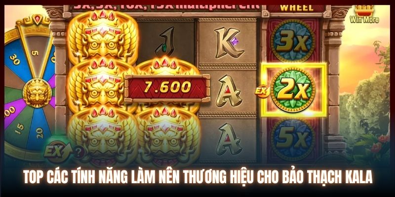 Top các tính năng làm nên thương hiệu cho Bảo Thạch Kala